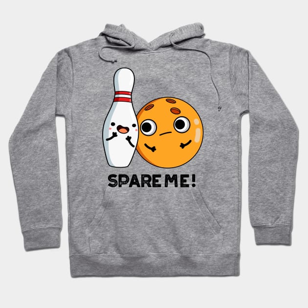 Spare Me Funny Sports Bowling Pun Hoodie by punnybone